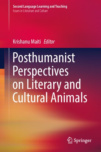 Posthumanist Perspectives On Literary And Cultural Animals 1st Edition Krishanu Maiti