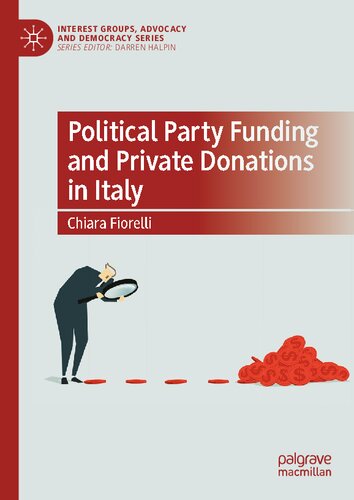 Political Party Funding And Private Donations In Italy 1st Edition Fiorelli