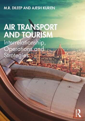 Air Transport And Tourism Interrelationship Operations And Strategies 1st Edition Dileep
