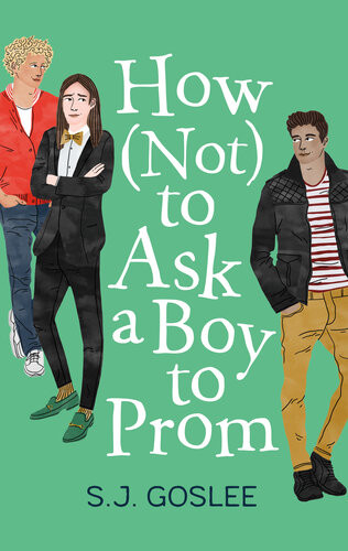 How Not To Ask A Boy To Prom S J Goslee