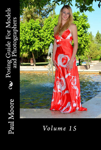 Posing Guide For Models And Photographers Volume 15 Posing Guides Paul Moore
