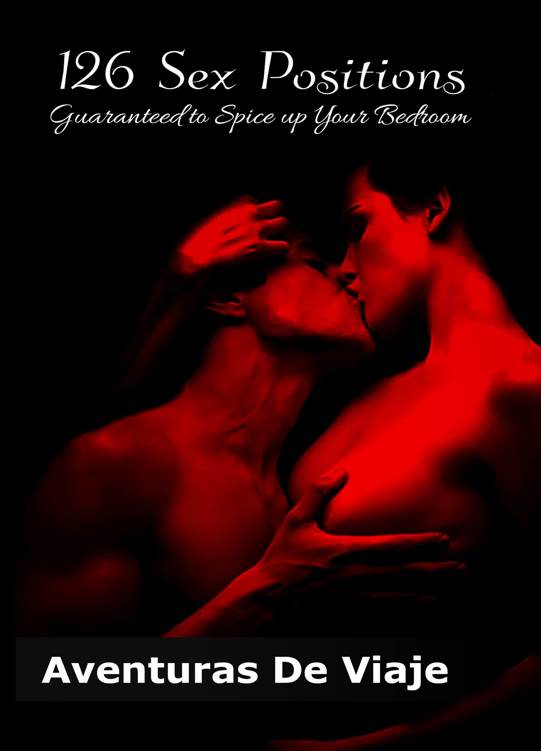 126 Sex Positions Guaranteed To Spice Up Your Bedroom De Viaje Aventuras