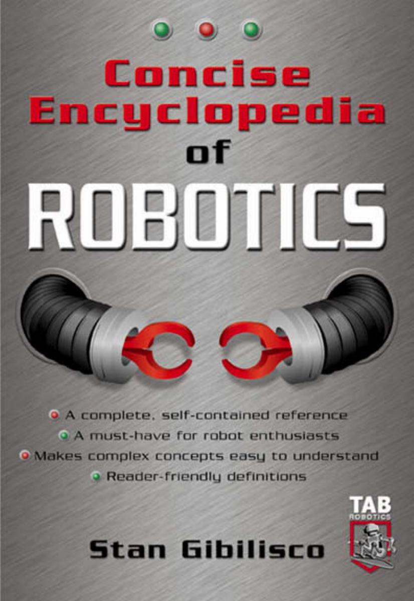 Concise Encyclopedia Of Robotics 1st Edition Gibilisco Stan