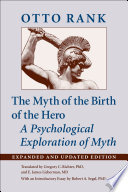 The Myth Of The Birth Of The Hero A Psychological Exploration Of Myth Expanded And Updated Otto Rank