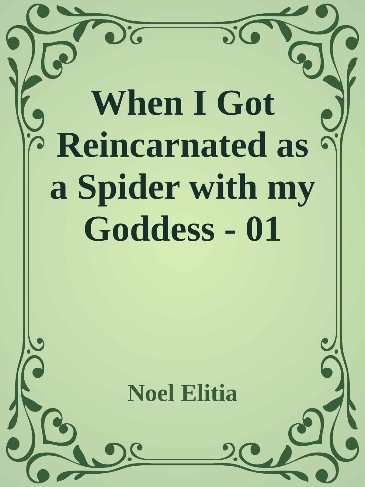 When I Got Reincarnated As A Spider With My Goddess 01 Noel Elitia