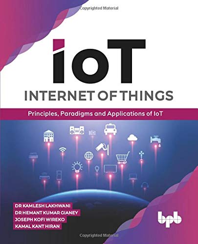 Internet Of Things Iot Principles Paradigms And Applications Of Iot English Edition 1st Edition Lakhwani