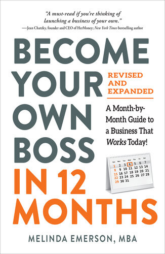 Become Your Own Boss In 12 Months Revised And Expanded A Monthbymonth Guide To A Business That Works Today Updated Melinda Emerson
