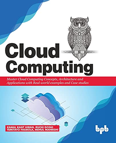 Cloud Computing Master The Concepts Architecture And Applications With Realworld Examples And Case Studies 1st Edition Hiran