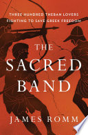 The Sacred Band Three Hundred Theban Lovers Fighting To Save Greek Freedom Romm