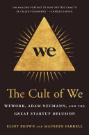 The Cult Of We Wework Adam Neumann And The Great Startup Delusion Brown