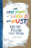 The Crossroads Of Should And Must Find And Follow Your Passion Illustrated Luna