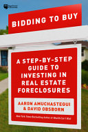 Bidding To Buy A Stepbystep Guide To Investing In Real Estate Foreclosures David Osborn