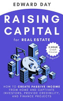 Raising Capital For Real Estate How To Create Passive Income From Home And Captivate Investors Provide Credibility And Finance Projects 3 Hour Crash Course Day