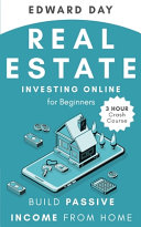 Real Estate Investing Online For Beginners Build Passive Income While Investing From Home 3 Hour Crash Course Day