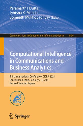 Computational Intelligence In Communications And Business Analytics Third International Conference Cicba 2021 Santiniketan India January 78 In Computer And Information Science 1406 1st Edition Paramartha Dutta