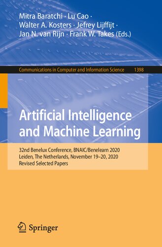 Artificial Intelligence And Machine Learning 32nd Benelux Conference Bnaicbenelearn 2020 Leiden The Netherlands November 1920 2020 Revised In Computer And Information Science 1398 1st Edition Mitra Baratchi