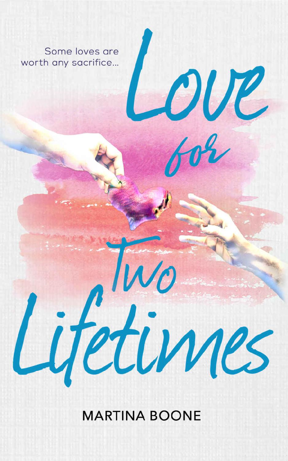 Love For Two Lifetimes A Heartwarming Feelgood Romance You Cant Put Down Martina Boone