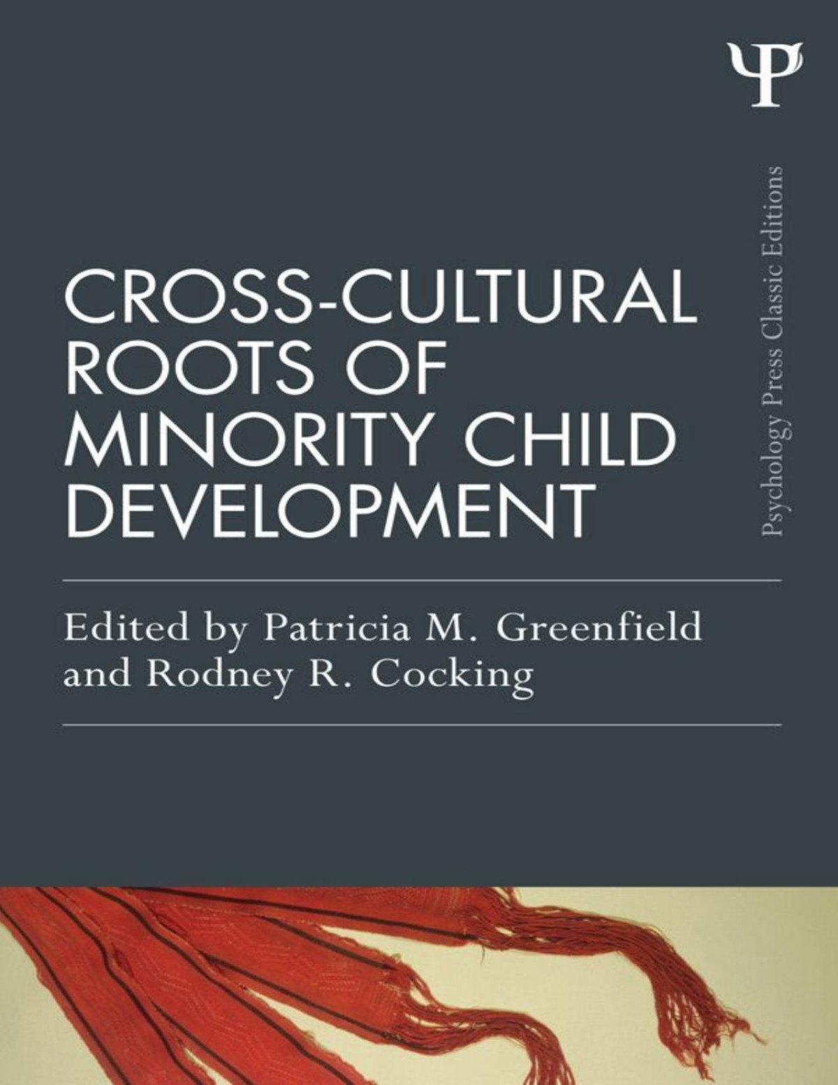 Crosscultural Roots Of Minority Child Development Psychology Press Routledge Classic Editions Patricia M Greenfield Rodney R Cocking