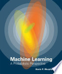 Machine Learning A Probabilistic Perspective Adaptive Computation And Machine Learning Series Illustrated Kevin P Murphy