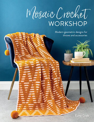 Mosaic Crochet Workshop Modern Geometric Designs For Throws And Accessories Esme Crick