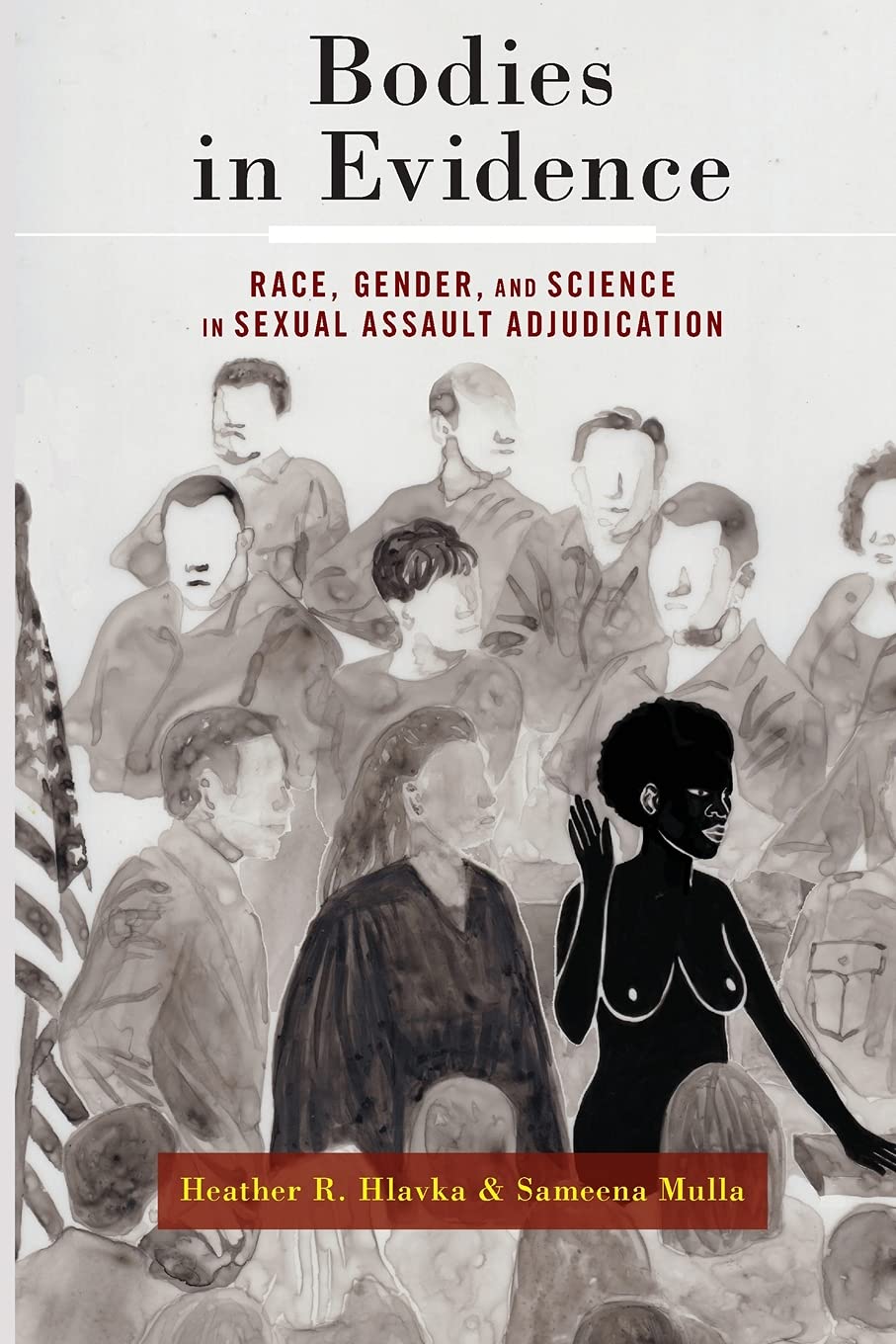Bodies In Evidence Race Gender And Science In Sexual Assault Adjudication Hlavka