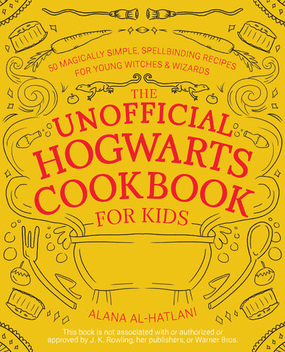 The Unofficial Hogwarts Cookbook For Kids 50 Magically Simple Spellbinding Recipes For Young Witches And Wizards Alhatlani