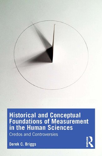 Historical And Conceptual Foundations Of Measurement In The Human Sciences Credos And Controversies 1st Edition Briggs