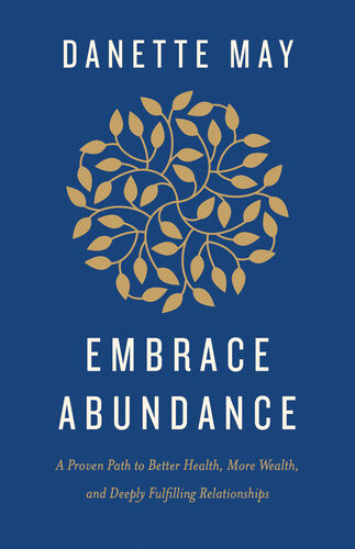 Embrace Abundance Danette May