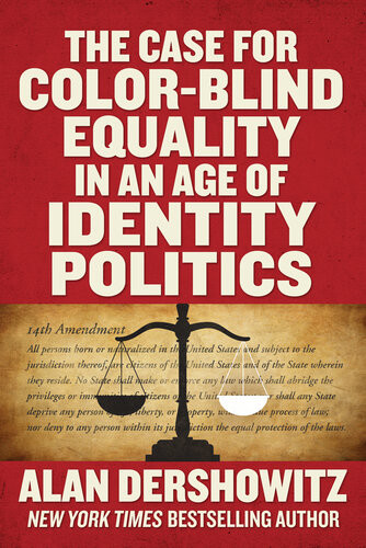 The Case For Colorblind Equality In An Age Of Identity Politics Dershowitz
