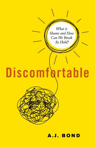 Discomfortable What Is Shame And How Can We Break Its Hold Bond