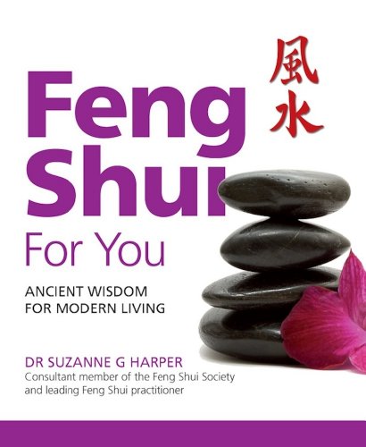 Feng Shui For You Ancient Wisdom For Modern Living Suzanne G Harper