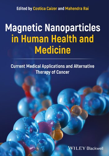 Magnetic Nanoparticles In Human Health And Medicine Current Medical Applications And Alternative Therapy Of Cancer 1st Edition Costica Caizer