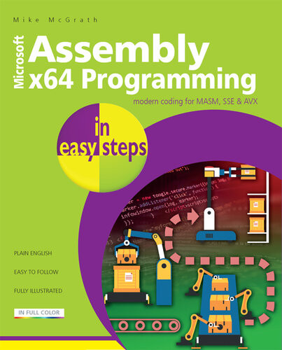 Assembly X64 In Easy Steps Modern Coding For Masm Sse Avx Mcgrath
