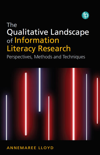 The The Qualitative Landscape Of Information Literacy Research Core Approaches And Methods 1st Edition Annemaree Lloyd