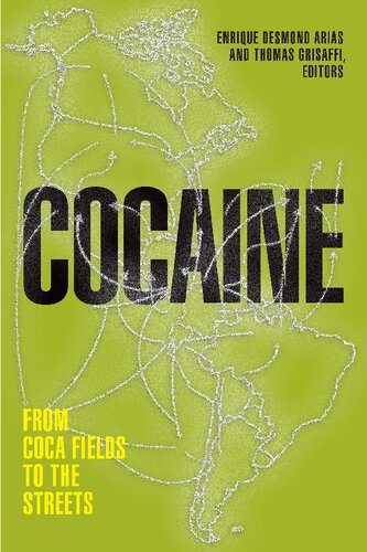 Cocaine From Coca Fields To The Streets Enrique Desmond Arias
