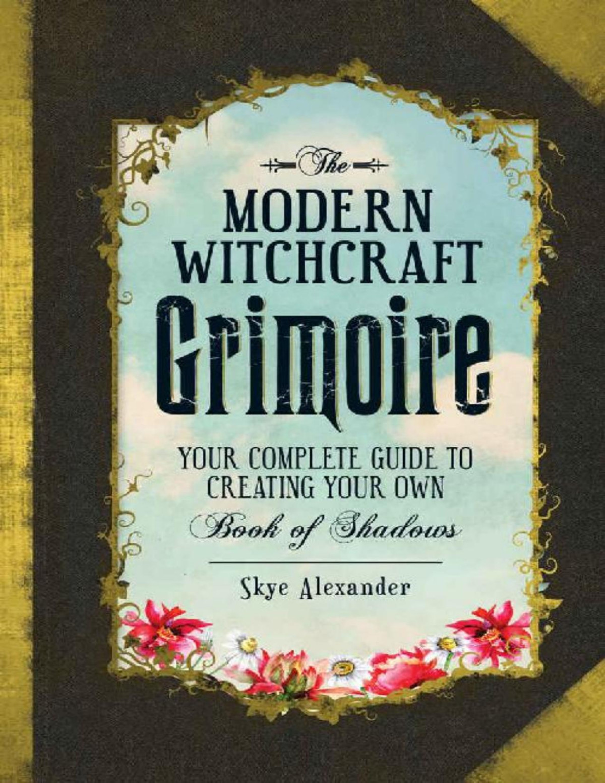 The Modern Witchcraft Grimoire Skye Alexander