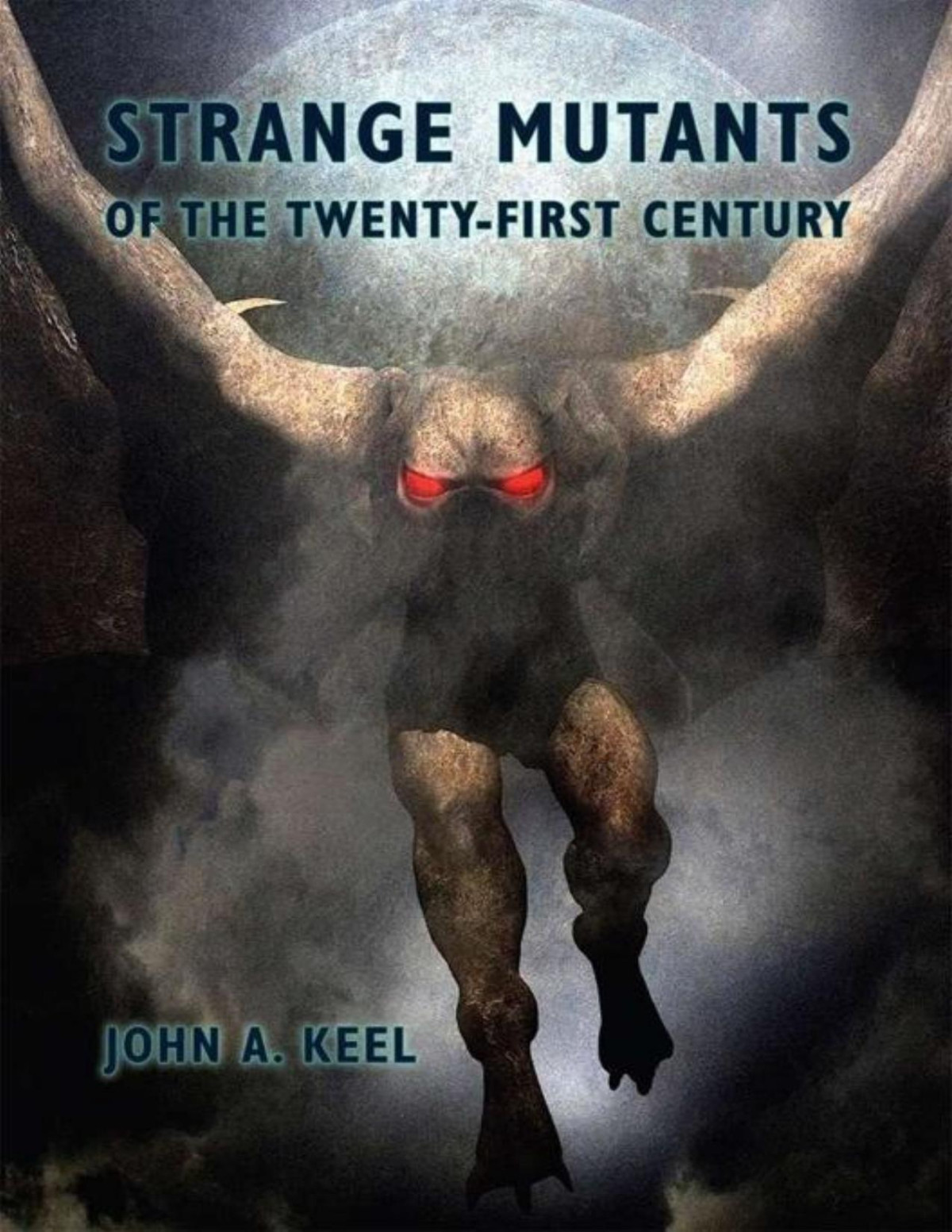 Strange Mutants Of The Twenty First Century John A Keel