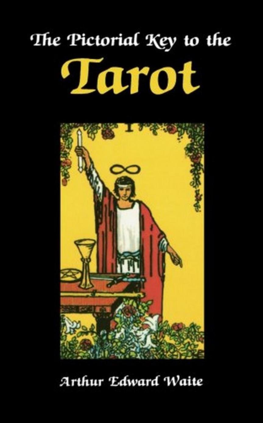 A E Waites Pictorial Key To The Tarot By The Creator Of The Best Known Tarot Deck A E Waite