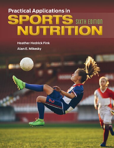 Practical Applications In Sports Nutrition 6th Heather Hedrick Fink Alan E Mikesky