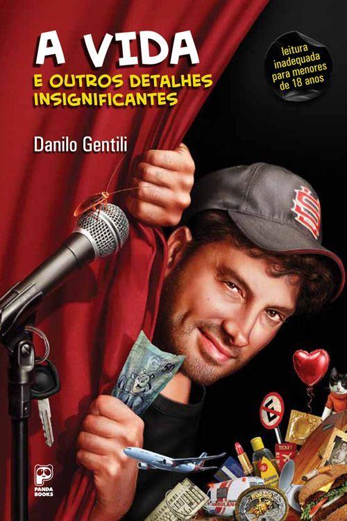 A Vida E Outros Detalhes Insignificantes Danilo Gentili
