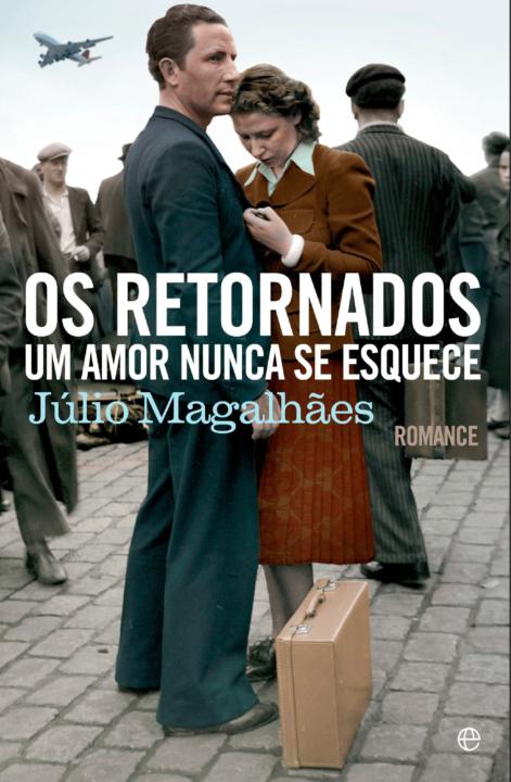 Os Retornados Um Amor Nunca Se Esquece Jlio Magalhes