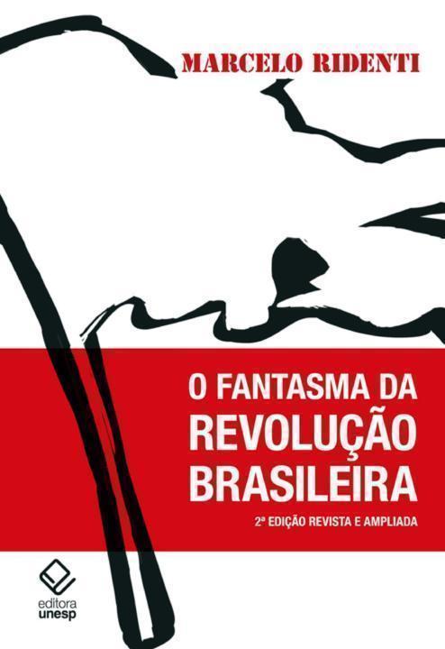 O Fantasma Da Revoluçao Brasileira Marcelo Ridenti