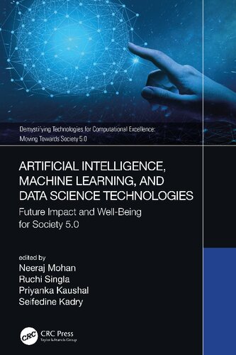 Artificial Intelligence Machine Learning And Data Science Technologies Future Impact And Wellbeing For Society 50 Demystifying Technologies For Computational Excellence 1st Edition