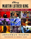 Along Martin Luther King Travels On Black Americas Main Street 1st Edition Jonathan Tilove