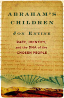Abrahams Children Race Identity And The Dna Of The Chosen People First Edition First Printing Entine