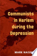 Communists In Harlem During The Depression New Edition Naison