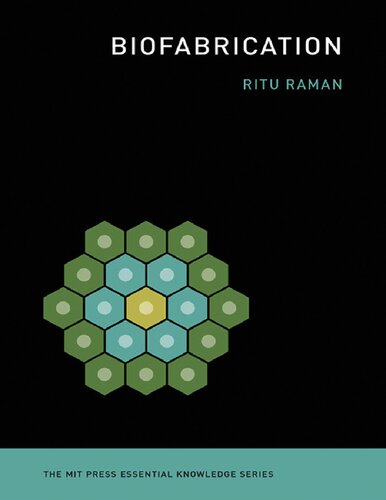 Biofabrication The Mit Press Essential Knowledge Series Ritu Raman