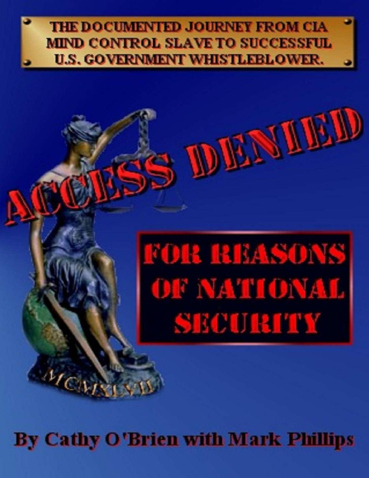 Access Denied For Reasons Of National Security The Documented Journey From Cia Mind Control Slave To Successful Us Government Whistleblower Cathy Obrien