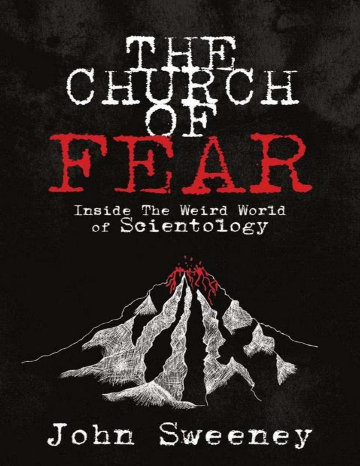 The Church Of Fear Inside The Weird World Of Scientology Sweeney