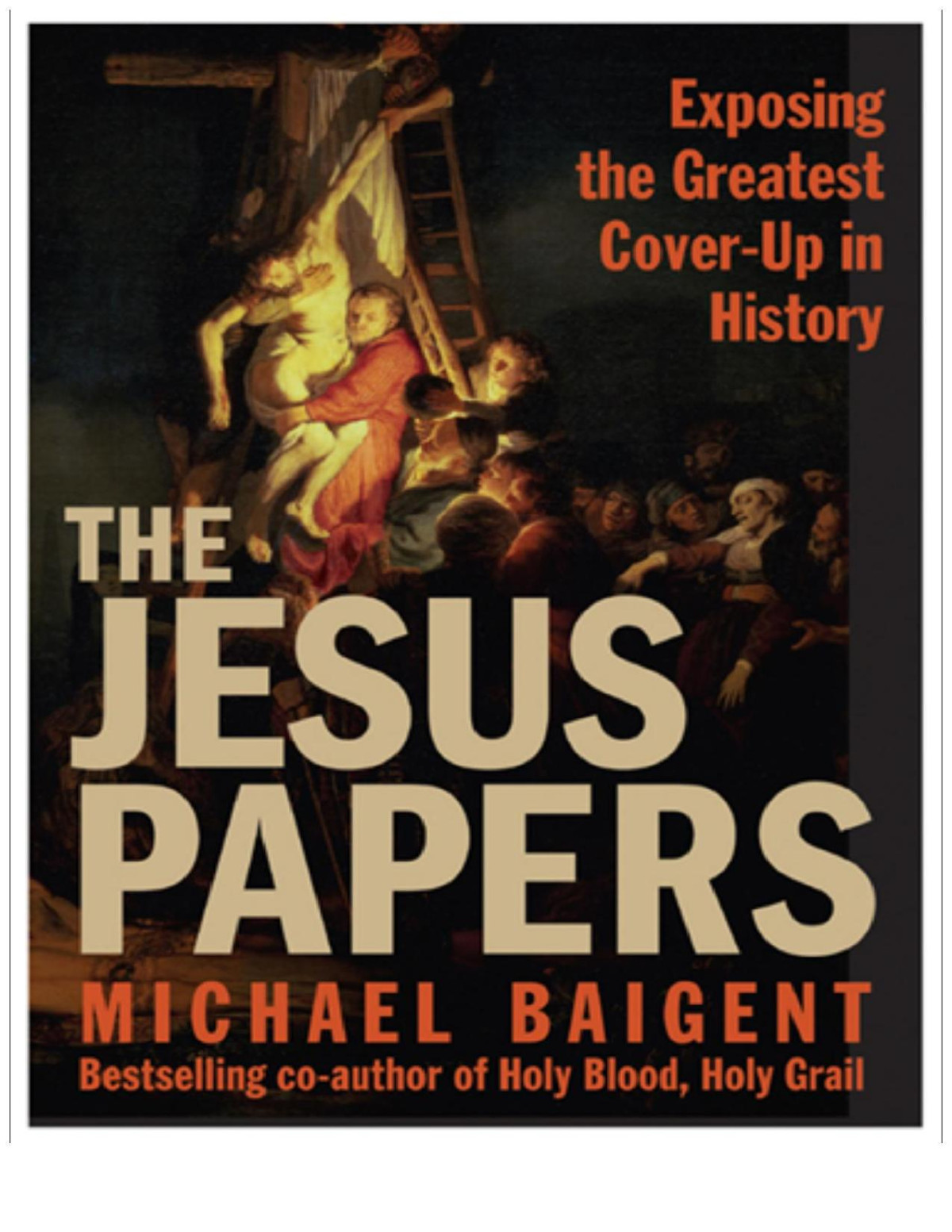 Michael Baigent The Jesus Papers Exposing The Greatest Coverup In History Michael Baigent